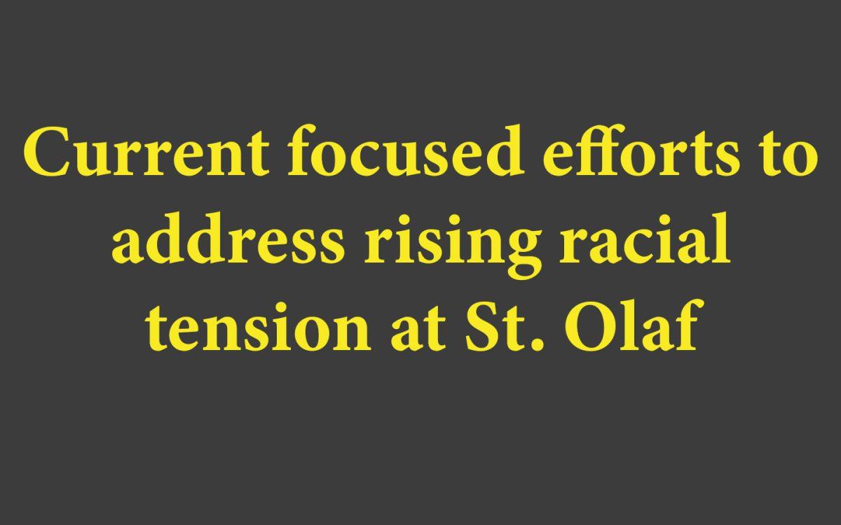 Current focused efforts to address rising racial tension at St. Olaf